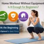 🏠Home Workout Without Equipment: Is It Enough for Beginners?