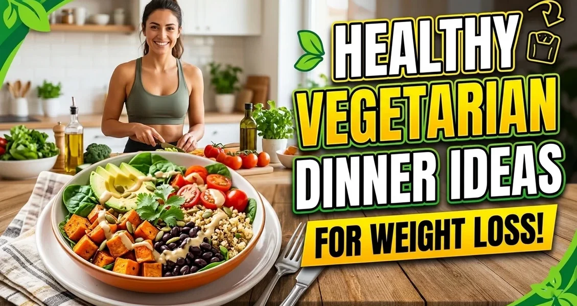 healthy vegetarian dinner ideas for weight loss
