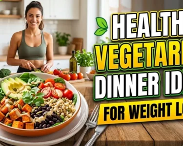 healthy vegetarian dinner ideas for weight loss