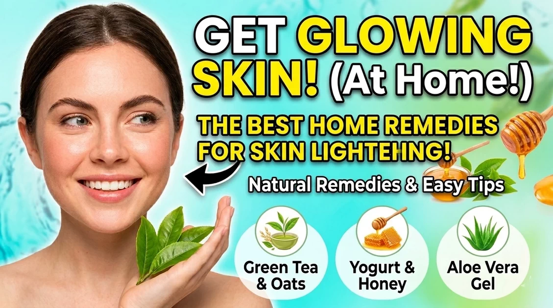 The Best Home Remedies for Skin Lightening and Glowing Skin